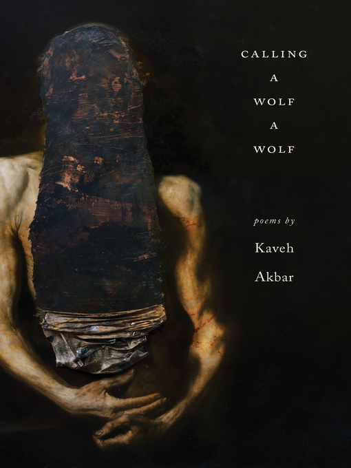 Title details for Calling a Wolf a Wolf by Kaveh Akbar - Available